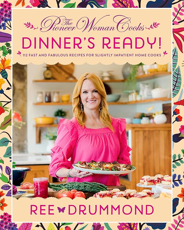 The Pioneer Woman Cooks―Dinner's Ready!: 112 Fast and Fabulous Recipes for Slightly Impatient Home Cooks (The Pioneer Woman Cooks, 8) by Ree Drummond