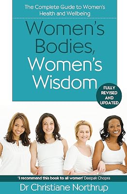Women's Bodies, Women's Wisdom: The Complete Guide To Women's Health And Wellbeing