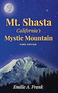 Mt. Shasta - California's Mystic Mountain by Emilie Frank