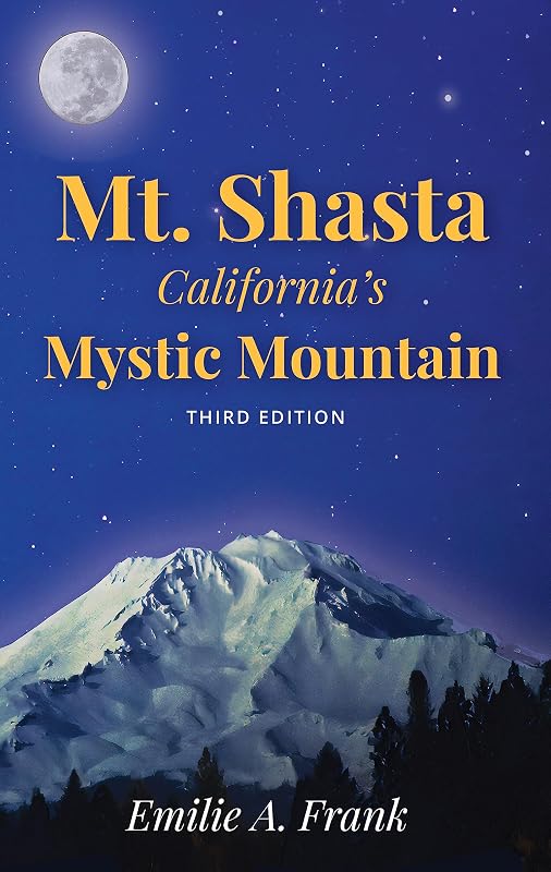 Mt. Shasta - California's Mystic Mountain by Emilie Frank