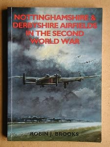 Nottinghamshire and Derbyshire Airfields in the Second World War (British Airfields in the Second World War)