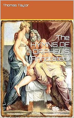 The HYMNS OF ORPHEUS (Annotated) (Greek Classics Book 2)
