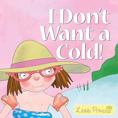 I Don't Want a Cold! Little Princess Story Book
