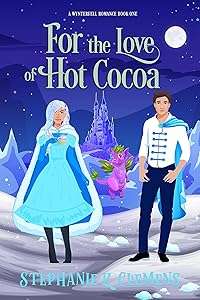 For the Love of Hot Cocoa: A Wynterfell Romance (Wynterfell Romances Book 1) by Stephanie K. Clemens