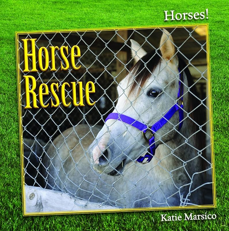 Horse Rescue (Horses) by Katie Marsico