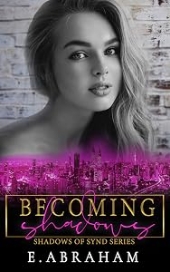 Becoming Shadows (Shadows of Synd Book 3) by E. Abraham