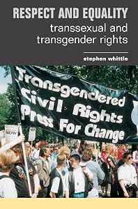 Respect and Equality: Transsexual and Transgender Rights