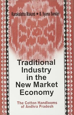 Traditional Industry in the New Market Economy: The Cotton Handlooms of Andhra Pradesh