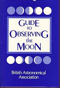 Guide to Observing the Moon by British Astronomical Association