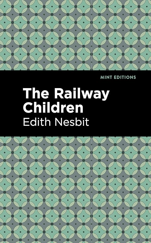 The Railway Children (Mint Editions (The Children's Library)) by Edith Nesbit