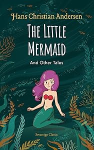 The Little Mermaid and Other Tales (Fairy Tales of Hans Christian Andersen)