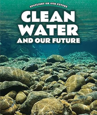 Clean Water and Our Future (Spotlight on Our Future)