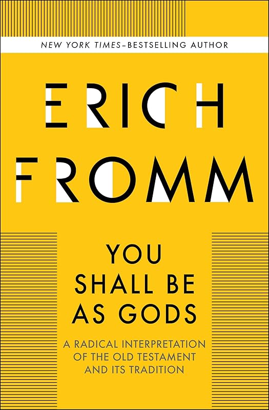 You Shall Be as Gods: A Radical Interpretation of the Old Testament and Its Tradition by Erich Fromm