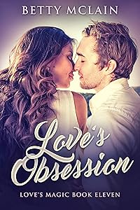 Love's Obsession: A Sweet & Wholesome Contemporary Romance (Love's Magic Book 11)