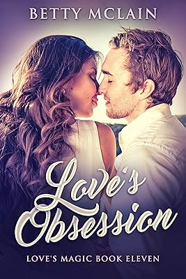 Love's Obsession: A Sweet & Wholesome Contemporary Romance (Love's Magic Book 11)