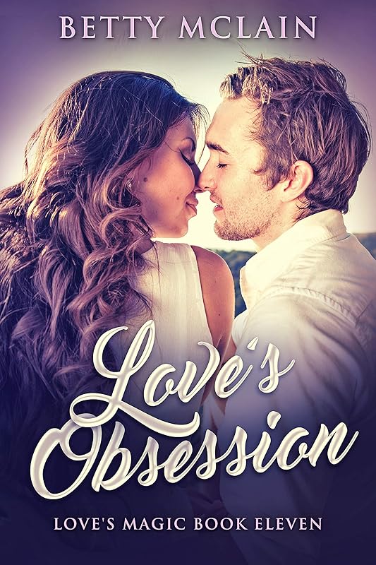 Love's Obsession: A Sweet & Wholesome Contemporary Romance (Love's Magic Book 11) by Betty McLain
