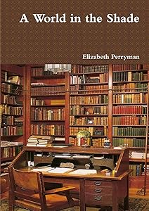 A World in the Shade by Elizabeth Perryman