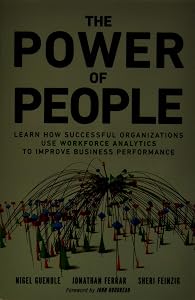 Power of People, The: Learn How Successful Organizations Use Workforce Analytics To Improve Business Performance (FT Press Analytics) by Nigel Guenole