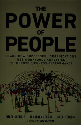 Power of People, The: Learn How Successful Organizations Use Workforce Analytics To Improve Business Performance (FT Press Analytics)
