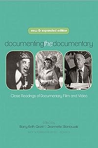 Documenting the Documentary: Close Readings of Documentary Film and Video, New and Expanded Edition (Contemporary Approaches to Film and Media Series) by Barry Keith Grant