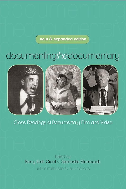 Documenting the Documentary: Close Readings of Documentary Film and Video, New and Expanded Edition (Contemporary Approaches to Film and Media Series) by Barry Keith Grant