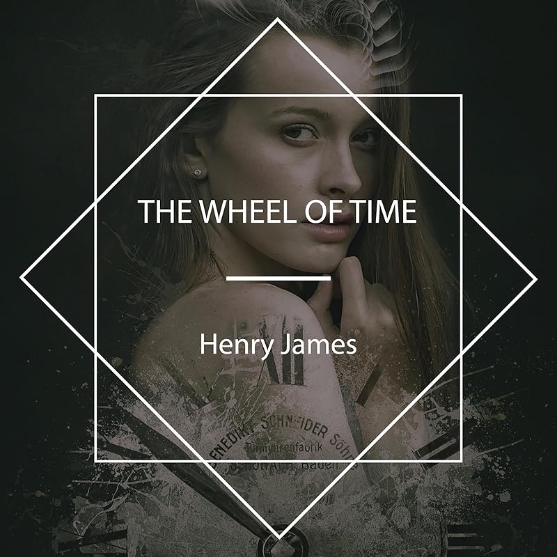 The Wheel of Time by Henry James
