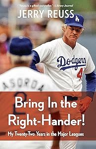Bring In the Right-Hander!: My Twenty-Two Years in the Major Leagues by Jerry Reuss
