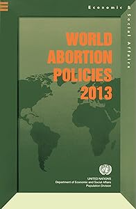 World Abortion Policies 2013 (Wall Chart) (Population Studies Series)