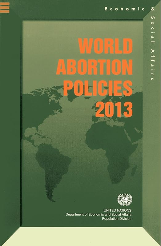 World Abortion Policies 2013 (Wall Chart) (Population Studies Series) by United Nations