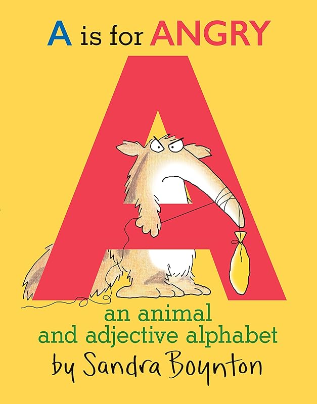 A Is for Angry: An Animal and Adjective Alphabet by Sandra Boynton