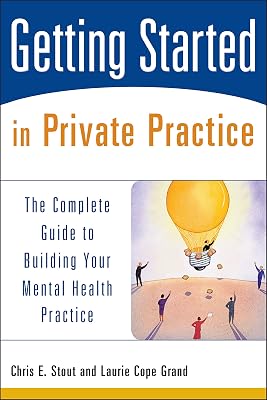 Getting Started in Private Practice: The Complete Guide to Building Your Mental Health Practice