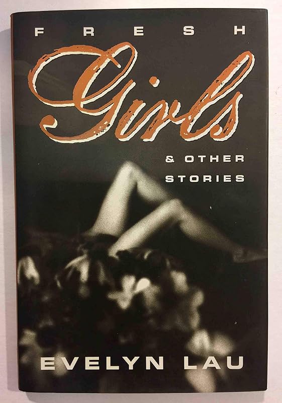 Fresh Girls & Other Stories by Evelyn Lau