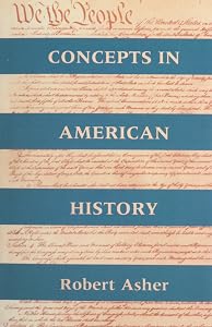 Concepts in American History by Robert Asher
