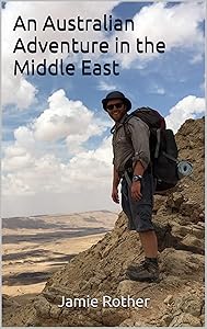 An Australian Adventure in the Middle East by Jamie Rother