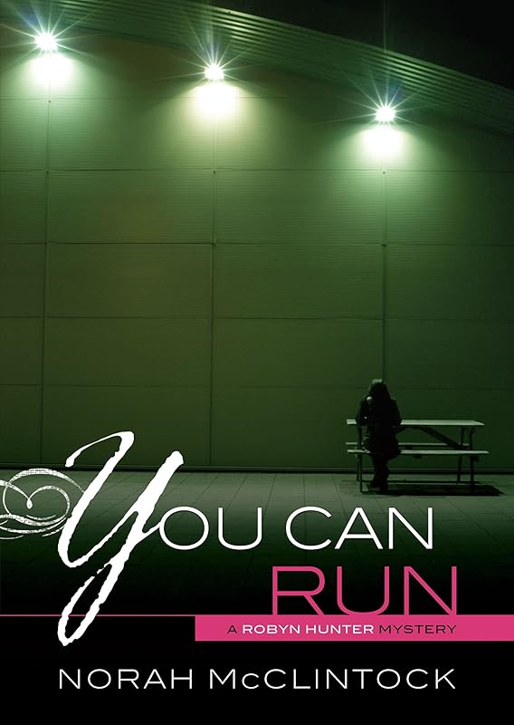 You Can Run (Robyn Hunter Mysteries) by Norah McClintock