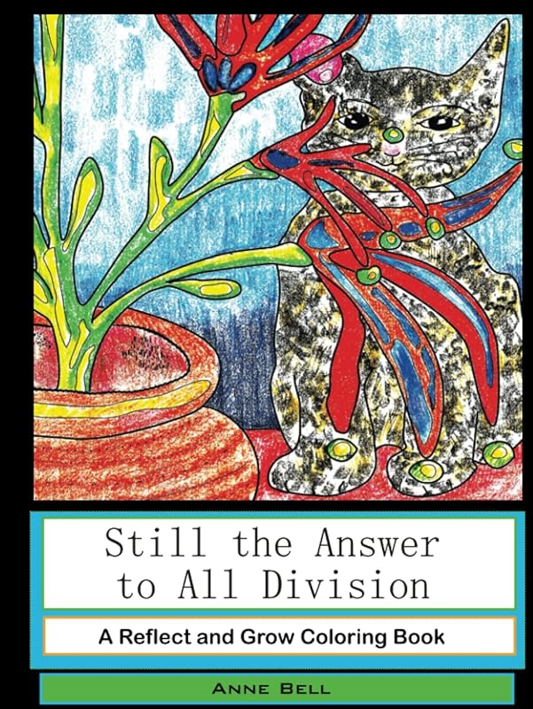 Still the Answer to All Division: A Reflect and Grow Coloring Book by Anne Bell