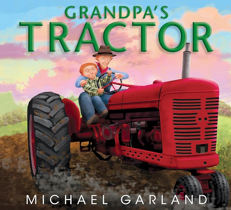 Grandpa's Tractor (Life on the Farm) by Michael Garland