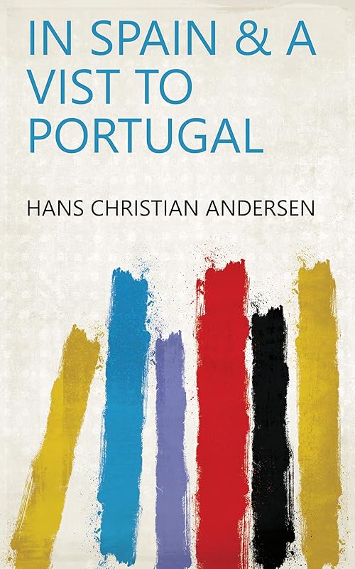 In Spain & a Vist to Portugal by Hans Christian Andersen
