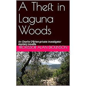 A Theft in Laguna Woods: An Charlie O'Brien private investigator mystery novella by Professor Alan Dickinson