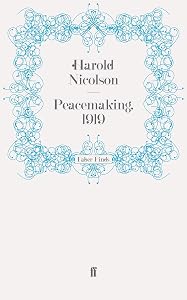 Peacemaking, 1919 by Harold Nicolson