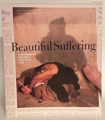 Beautiful Suffering: Photography and the Traffic in Pain
