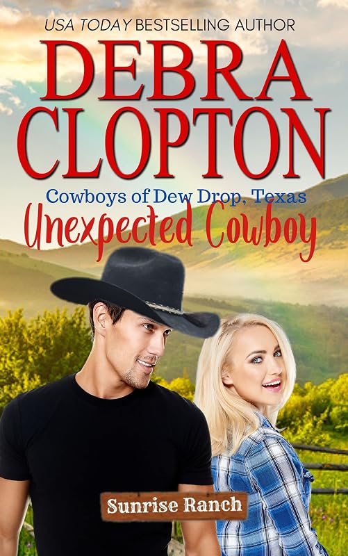 Unexpected Cowboy (Cowboys of Dew Drop, Texas Book 2) by Debra Clopton