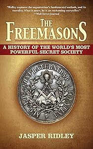 The Freemasons: A History of the World's Most Powerful Secret Society by Jasper Ridley
