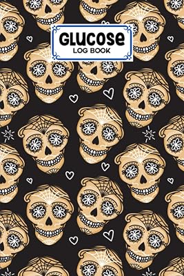 Glucose Log Book: Skull Cover Glucose Log Book, Your Glucose Monitoring Log - Professional Diabetic Glucose Log Book, 120 Pages, Size 6" x 9" by Anton Schrader