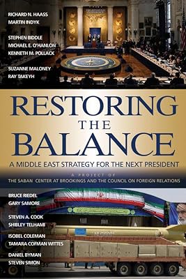 Restoring the Balance: A Middle East Strategy for the Next President