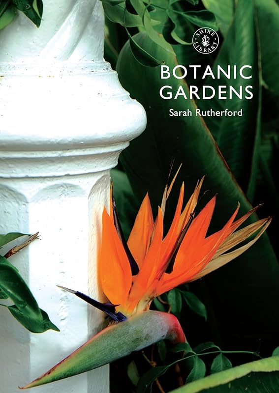 Botanic Gardens (Shire Library Book 807) by Sarah Rutherford