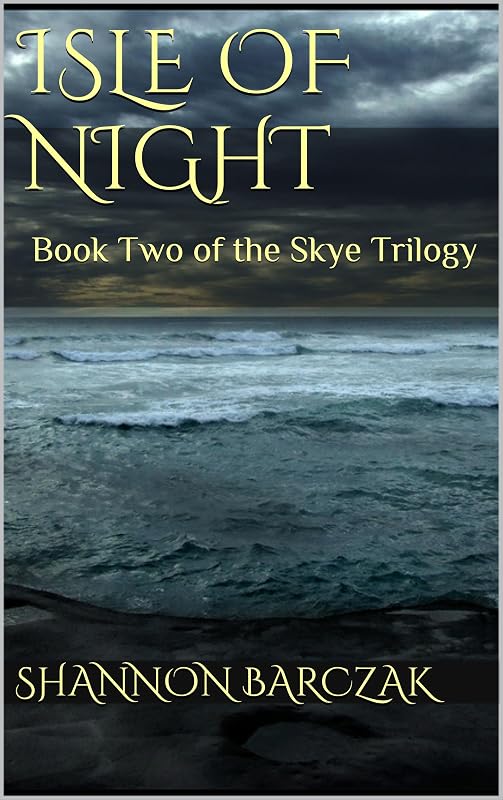 Isle of Night: Book Two of the Skye Trilogy by Shannon Barczak