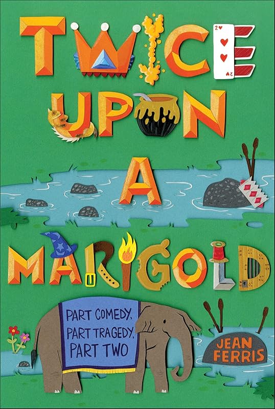Twice Upon a Marigold: Part Comedy, Part Tragedy, Part Two by Jean Ferris