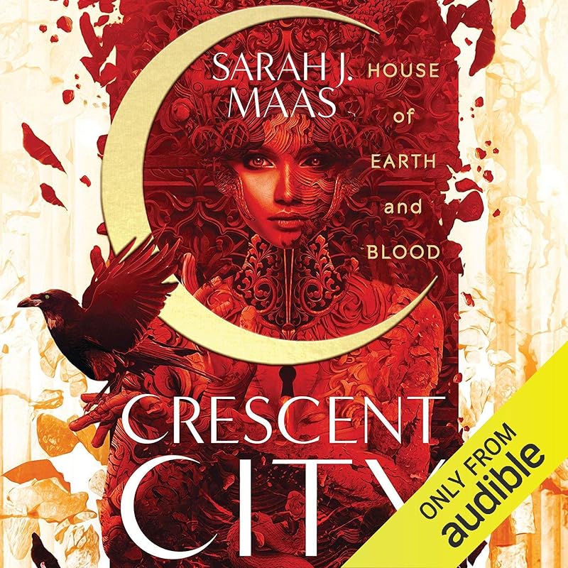 House of Earth and Blood: Crescent City, Book 1 by Sarah J. Maas