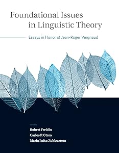 Foundational Issues in Linguistic Theory: Essays in Honor of Jean-Roger Vergnaud (Current Studies in Linguistics) by Robert Freidin